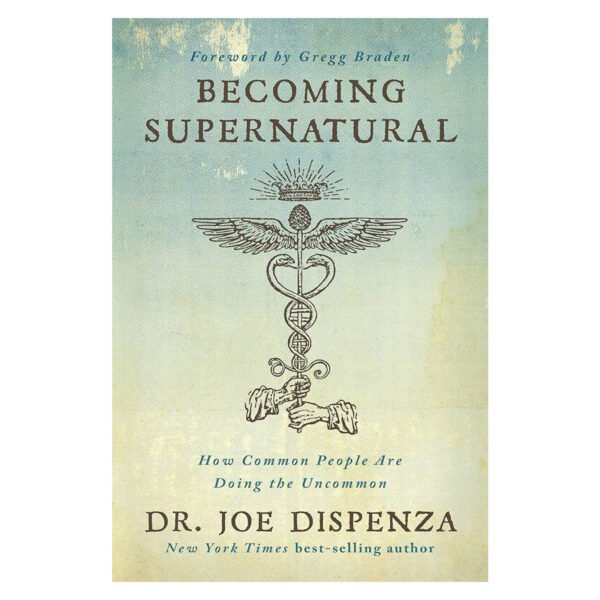 Becoming Supernatural by Dr. Joe Dispenza